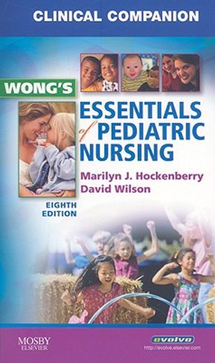 clinical companion for wong´s essentials of pediatric nursing,clinical companion