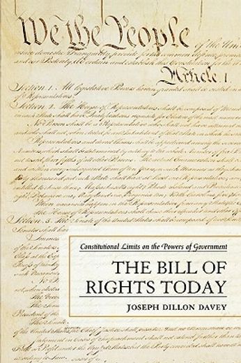 bill of rights today,constitutional limits on the powers of government