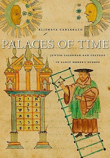palaces of time,jewish calendar and culture in early modern europe