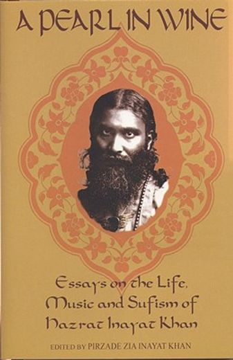 a pearl in wine,essays on the life, music and sufism of hazrat inayat khan