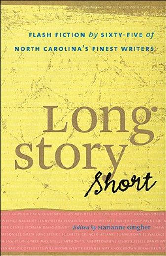 long story short,flash fiction by sixty-five of north carolina´s finest writers