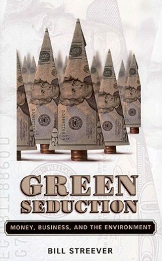 green seduction,money, business, and the environment