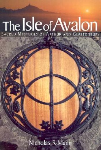 the isle of avalon,sacred mysteries of arthur and glastonbury tor