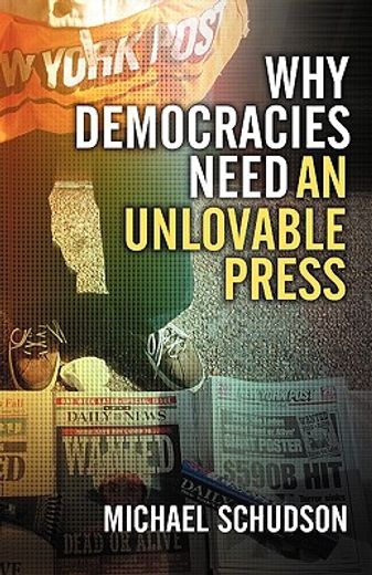 why democracies need an unlovable press