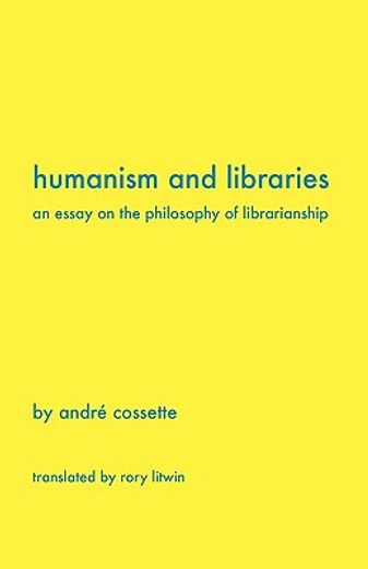 humanism and libraries,an essay on the philosophy of librarianship
