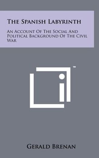 the spanish labyrinth: an account of the social and political background of the civil war