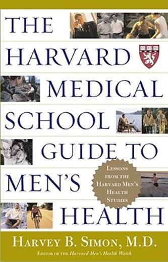 the harvard medical school guide to men´s health,lessons from the harvard men´s health studies (en Inglés)