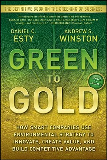 green to gold,how smart companies use environmental strategy to innovate, create value, and build competitive adva