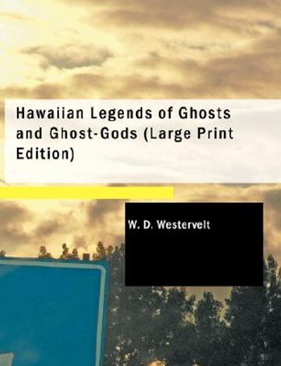hawaiian legends of ghosts and ghost-gods (large print edition)