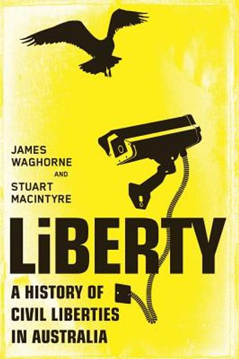 Liberty: A History of Civil Liberties in Australia (en Inglés)