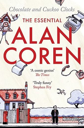 Chocolate and Cuckoo Clocks: The Essential Alan Coren (en Inglés)