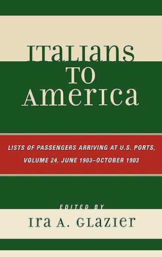 italians to america,lists of passengers arriving at u. s. ports, june 1903-october 1903
