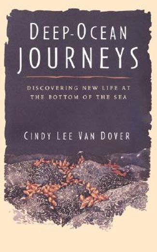 deep-ocean journeys,discovering new life at the bottom of the sea (en Inglés)