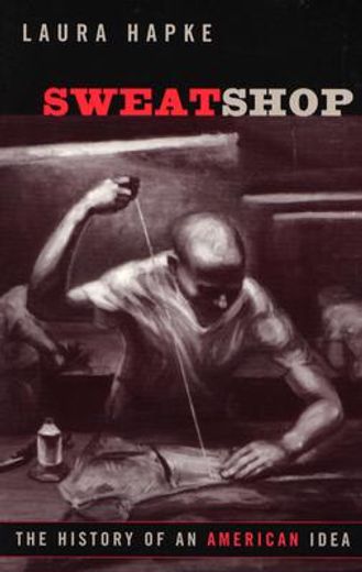 sweatshop,the history of an american idea