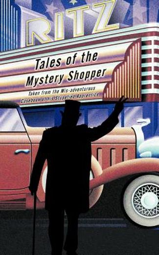 tales of the mystery shopper,taken from the mis adventurous cas of his stupefied apprentice