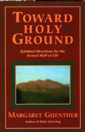 toward holy ground,spiritual directions for the second half of life