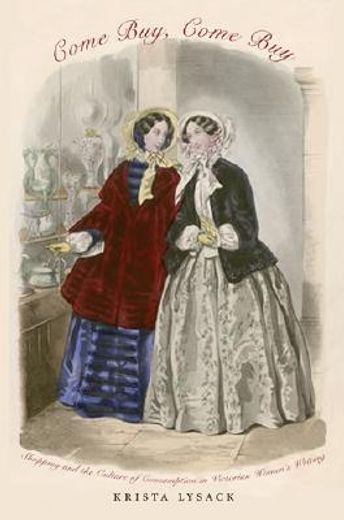 come buy, come buy,shopping and the culture of consumption in victorian women´s writing