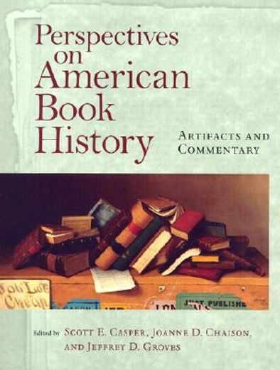 Perspectives on American Book History: Artifacts and Commentary [With CD-ROM Image Archive] (en Inglés)