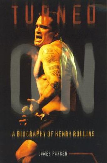 turned on,a biography of henry rollins