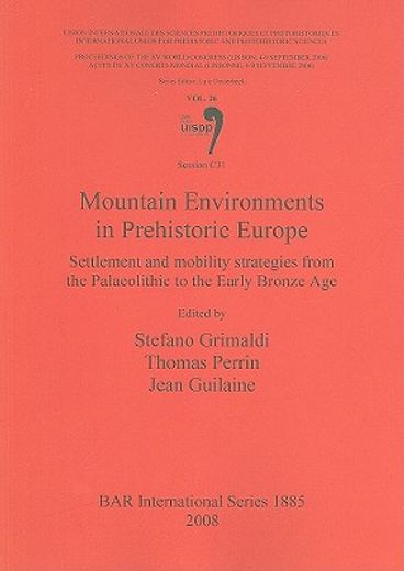 mountain environments in prehistoric europe,settlement and mobility strategies from palaeolithic to the early bronze age