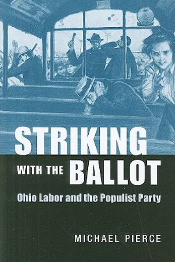 striking with the ballot,ohio labor and the populist party
