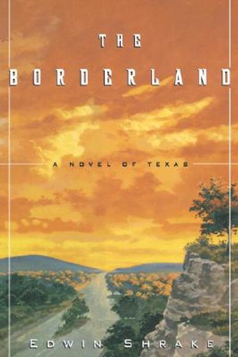 the borderland,a novel of texas