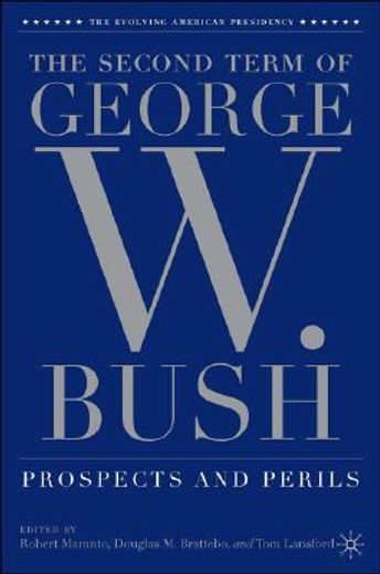 the second term of george w. bush,prospects and perils