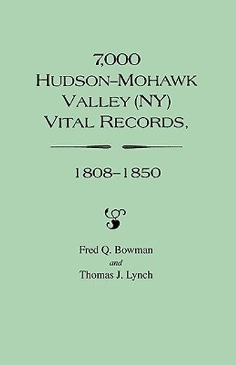 7,000 hudson-mohawk valley (ny) vital records, 1808-1850