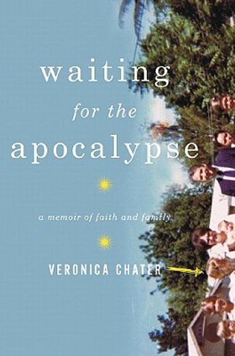 waiting for the apocalypse,a memoir of faith and family