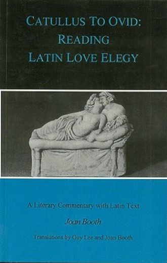 catullus to ovid,reading latin love elegy