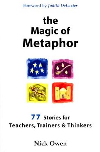the magic of metaphor,77 stories for teachers, trainers & thinkers