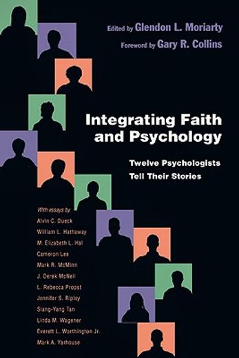 integrating faith and psychology,twelve psychologists tell their stories