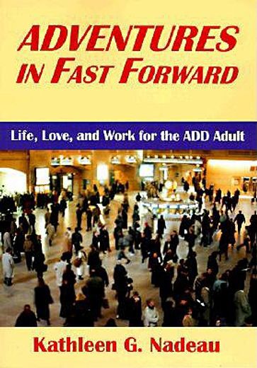 adventures in fast forward,life, love, and work for the add adult