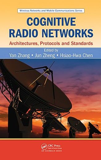 Cognitive Radio Networks: Architectures, Protocols, and Standards (en Inglés)
