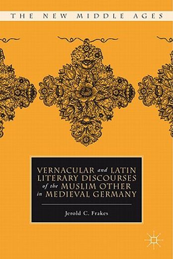 vernacular and latin literary discourses of the muslim other in medieval germany