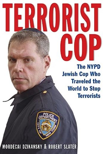 Terrorist Cop: The NYPD Jewish Cop Who Traveled the World to Stop Terrorists (in English)