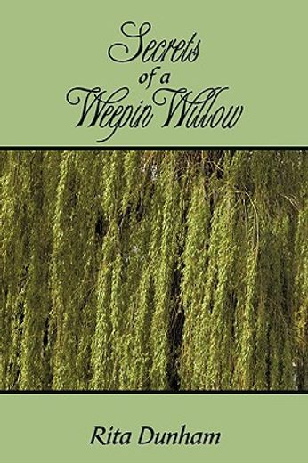 secrets of a weepin willow