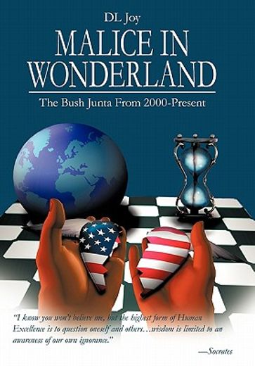 malice in wonderland,the bush junta from 2000-present