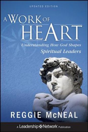 a work of heart,understanding how god shapes spiritual leaders