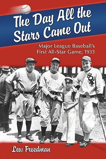 the day all the stars came out,major league baseball´s first all-star game, 1933