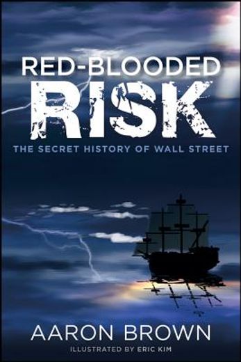 red-blooded risk: the secret history of wall street