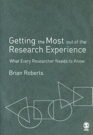 getting the most out of the research experience,what every researcher needs to know