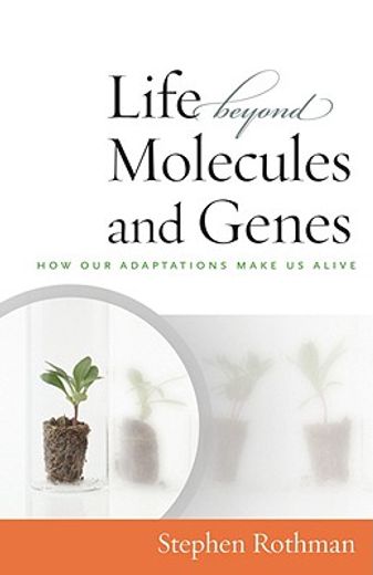 Comprar life beyond molecules and genes,how our adaptations make us ...