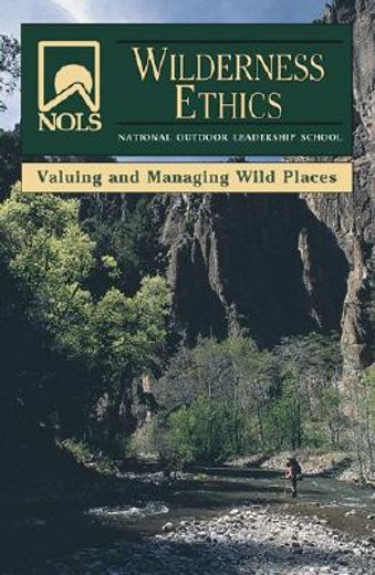 nols wilderness ethics,valuing and managing wild places