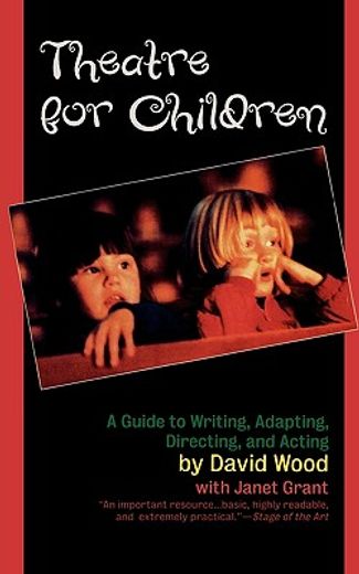 theatre for children,guide to writing, adapting, directing, and acting