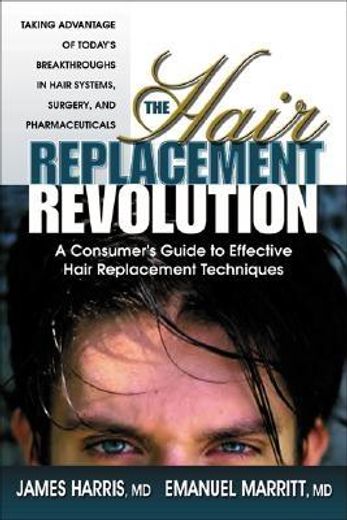 the hair replacement revolution,a consumer´s guide to effective hair replacement techniques