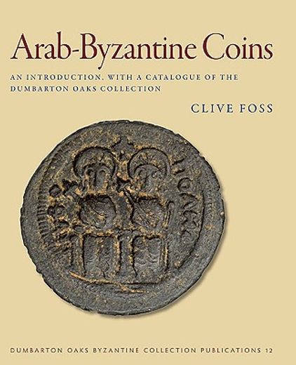 arab-byzantine coins,an introduction, with a catalogue of the dumbarton oaks collection