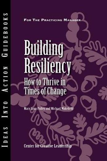 building resiliency: how to thrive in times of change (in English)