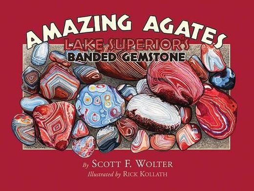 amazing agates,lake superior´s banded gemstone (en Inglés)