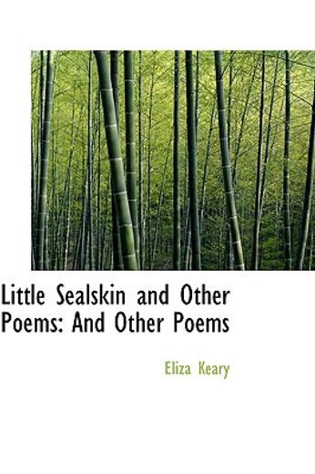 little sealskin and other poems: and other poems